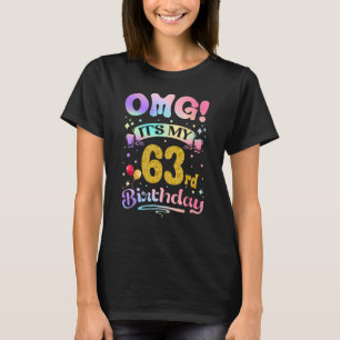 OMG It s My 63rd Birthday Women  63 Years old Birt T-Shirt