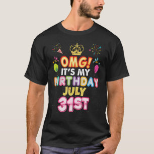 OMG It s My Birthday July 31st Vintage 31 Happy Ki T-Shirt