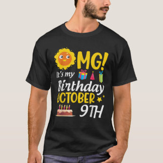 OMG It s My Birthday October 9th Happy To Me You D T-Shirt
