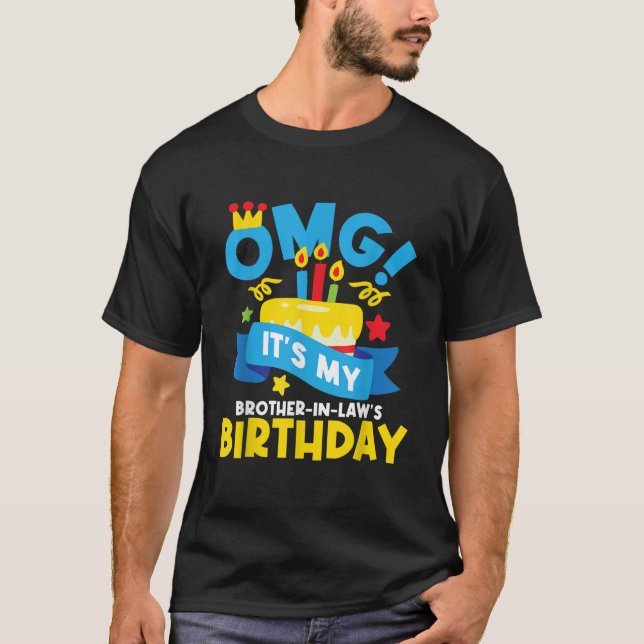 OMG It s My Brother In Law s Birthday Matching Fam T-Shirt (Front)