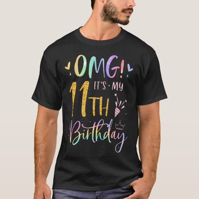 Omg It'S My 11Th Birthday Girl Gifts Eleven 11 Yea T-Shirt (Front)