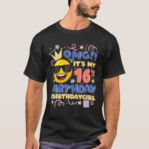 Omg! It's My 16Th Birthday Girl Emoticon 16 Year O T-Shirt
