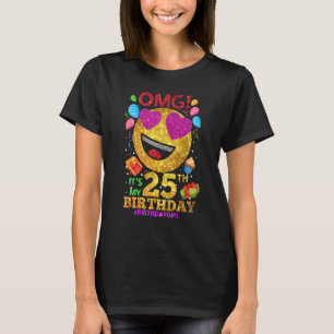 Omg It's My 25th Birthday Girl 25 Year Old Birth T-Shirt