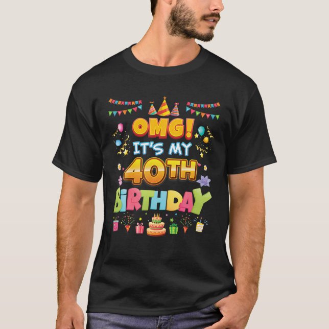 OMG It's My 40Th Birthday 40 Years Old Hat Cake Ha T-Shirt (Front)