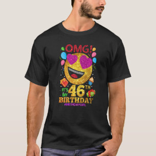 Omg It's My 46th Birthday Girl 46 Year Old Birthd T-Shirt