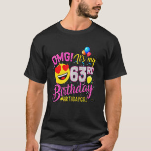 Omg It's My 63rd Birthday Girl  63 Years Old Birth T-Shirt