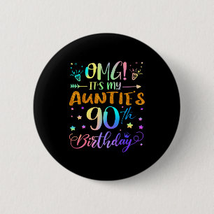 Omg Its My Aunties 90th Birthday Sweet 90 Years Ol 6 Cm Round Badge