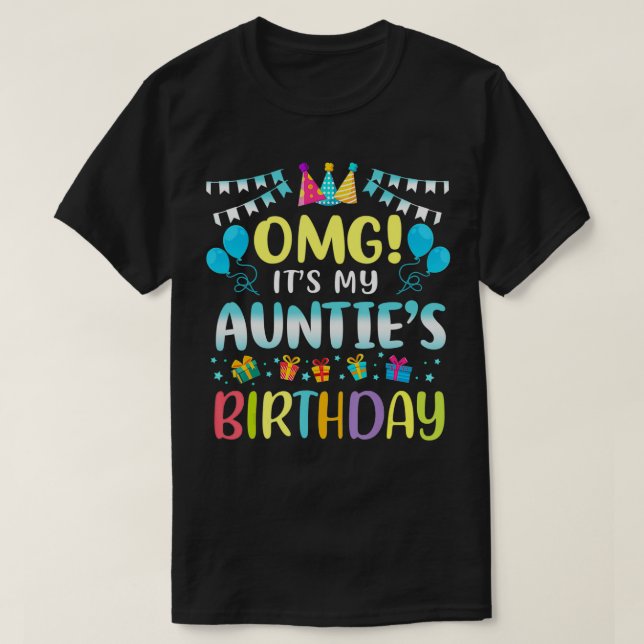 OMG It's My Auntie's Birthday Happy To Me You Aunt T-Shirt (Design Front)