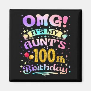 Omg Its My Aunts 100th Birthday Happy 100 Years Ol Magnet