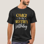 OMG It's My Bestie's Birthday Funny Happy Bday Bes T-Shirt<br><div class="desc">OMG It's My Bestie's Birthday Funny Happy Bday Best Friend</div>