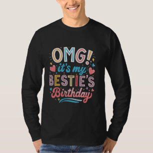 OMG It's My Bestie's Birthday Gifts Funny Colourfu T-Shirt