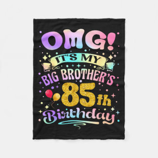 Omg Its My Big Brothers 85th Birthday Happy 85 Yea Fleece Blanket