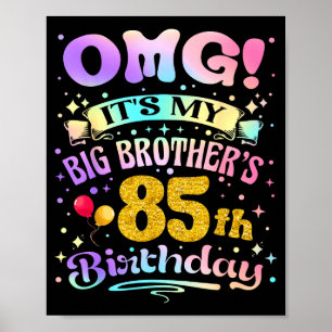 Omg Its My Big Brothers 85th Birthday Happy 85 Yea Poster