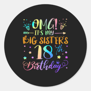Omg Its My Big Sisters 18th Birthday Sweet 18 Year Classic Round Sticker