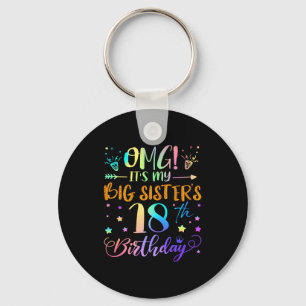 Omg Its My Big Sisters 18th Birthday Sweet 18 Year Key Ring
