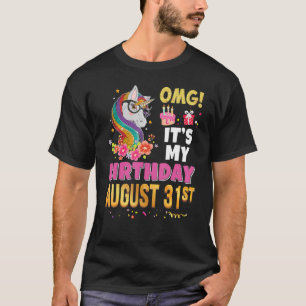 Omg It's My Birthday August 31st 31 Unicorn Awesom T-Shirt