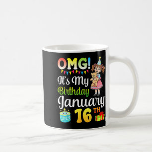 Omg Its My Birthday Born On January 16th Cute Girl Coffee Mug