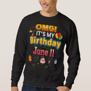 Omg It's My Birthday June 11th Vintage 11 Happy Ki Sweatshirt