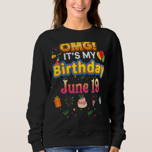 Omg It's My Birthday June 19th Vintage 19 Happy Ki Sweatshirt