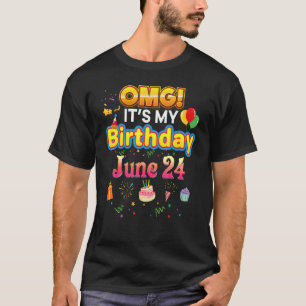 Omg It's My Birthday June 24th Vintage 24 Happy Ki T-Shirt