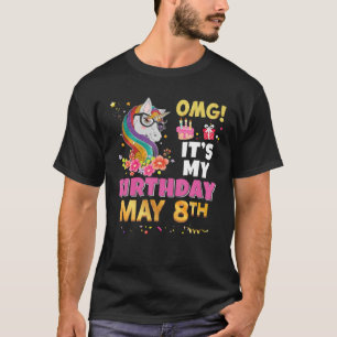 OMG It's My Birthday May 8Th 8 Unicorn Awesome Hap T-Shirt