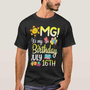 Omg It's My Birthday On July 16th Happy Dad Mum So T-Shirt