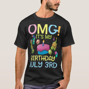 Omg It's My Birthday On July 3rd Happy To Me You M T-Shirt