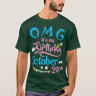 OMG Its My Birthday On October 29th Happy Birthday T-Shirt