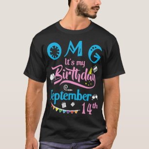 OMG Its My Birthday On September 14th Happy Birthd T-Shirt