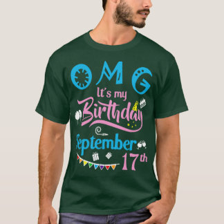 OMG Its My Birthday On September 17th Happy Birthd T-Shirt
