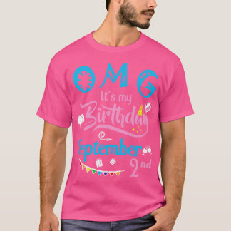OMG Its My Birthday On September 2nd Happy Birthda T-Shirt