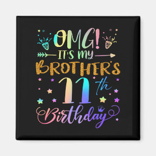 Omg Its My Brothers 11th Birthday Sweet 11 Years O Magnet