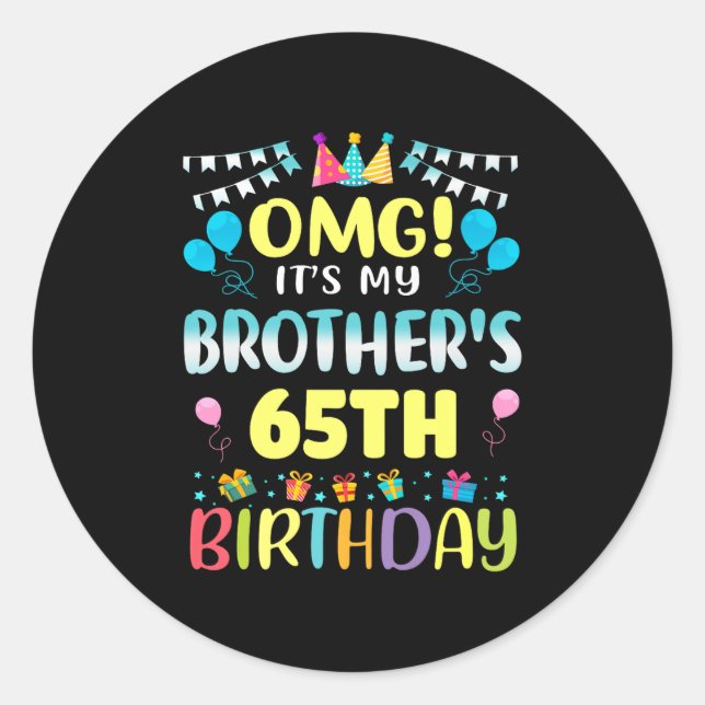 Omg Its My Brothers 65th Birthday Sweet 65 Years O Classic Round Sticker (Front)