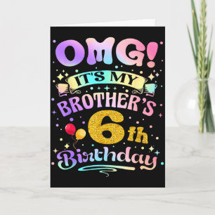 Omg Its My Brothers 6th Birthday Happy 6 Years Old Card