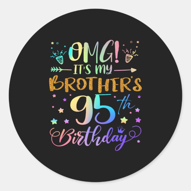 Omg Its My Brothers 95th Birthday Sweet 95 Years O Classic Round Sticker (Front)