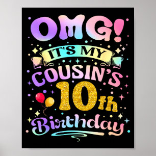 Omg Its My Cousins 10th Birthday Happy 10 Years Ol Poster