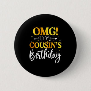 Omg Its My Cousins Birthday Funny Happy Bday Siste 6 Cm Round Badge