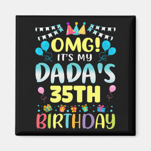 Omg Its My Dadas 35th Birthday Sweet 35 Years Old  Magnet