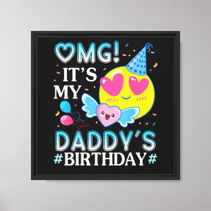 OMG It's My Daddy's Birthday Happy to Him and Fath Canvas Print