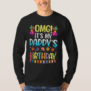 Omg It's My Daddy's Birthday Happy To Me You Mummy T-Shirt