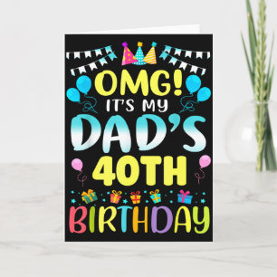 Omg Its My Dads 40th Birthday Sweet 40 Years Old Card
