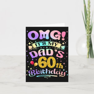 Omg Its My Dads 60th Birthday Happy 60 Years Old Card