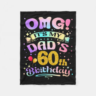 Omg Its My Dads 60th Birthday Happy 60 Years Old Fleece Blanket