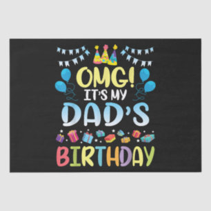 OMG It's My Dad's Birthday Happy To Me You Father Tissue Paper