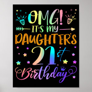 Omg Its My Daughters 21st Birthday Sweet 21 Years Poster