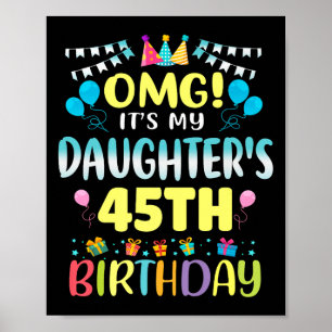 Omg Its My Daughters 45th Birthday Sweet 45 Years  Poster