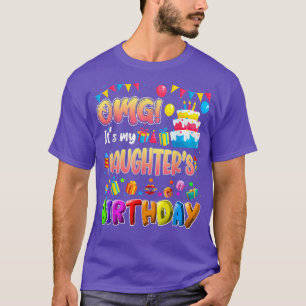 OMG It's My Daughter's Birthday Family OMG Its My T-Shirt