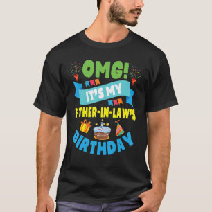 Omg It's My Father In Law Birthday Happy Daddy Son T-Shirt