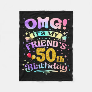 Omg Its My Friends 50th Birthday Happy 50 Years Ol Fleece Blanket
