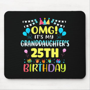 Omg Its My Granddaughters 25th Birthday Sweet 25 Y Mouse Pad